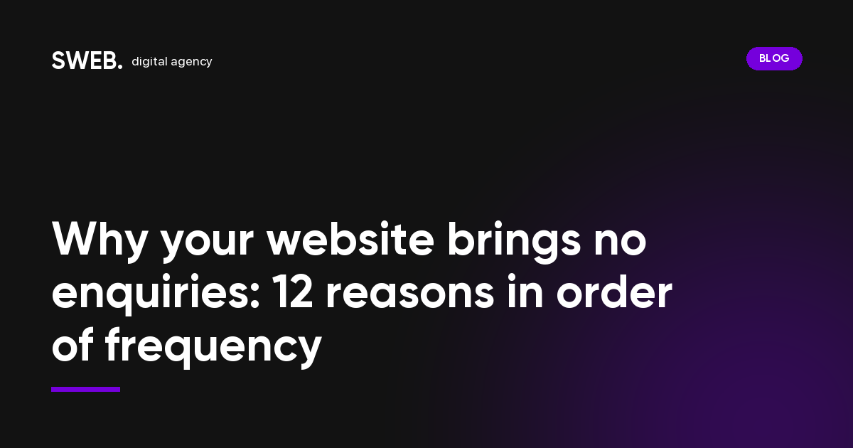 Why your website brings no enquiries: 12 reasons in order of frequency