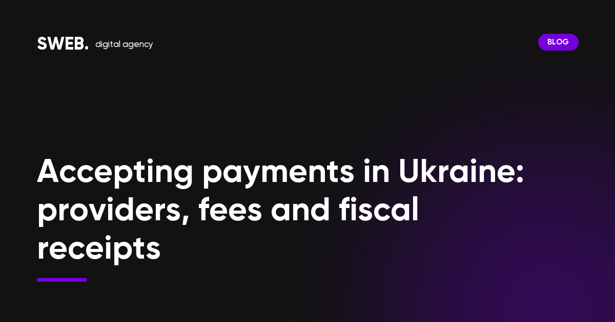 Accepting payments in Ukraine: providers, fees and fiscal receipts