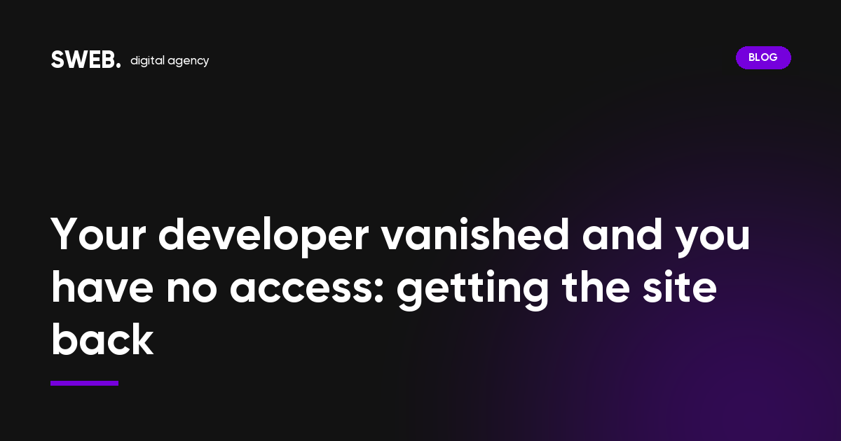 Your developer vanished and you have no access: getting the site back