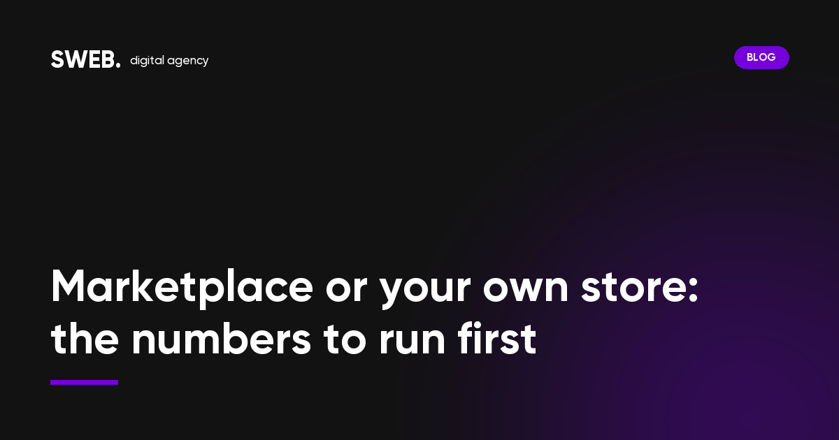 Marketplace or your own store: the numbers to run first