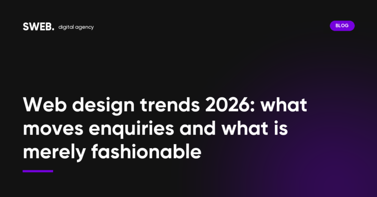 Web design trends 2026: what moves enquiries and what is merely fashionable