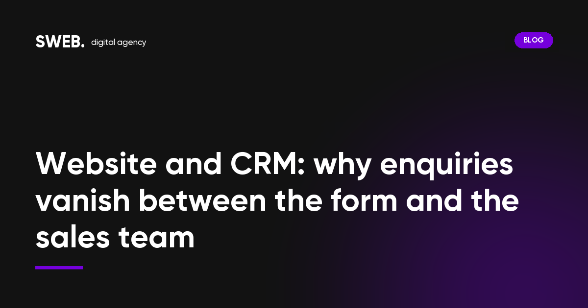 Website and CRM: why enquiries vanish between the form and the sales team
